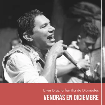 Vendrás en Diciembre by Elver Diaz La Familia De Diomedes