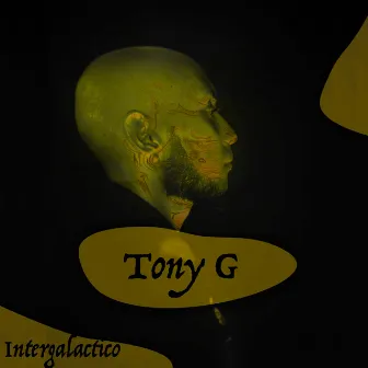 Intergaláctico by Tony G