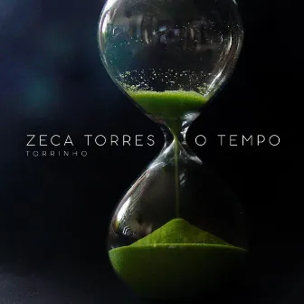 O Tempo by Zeca Torres (Torrinho)