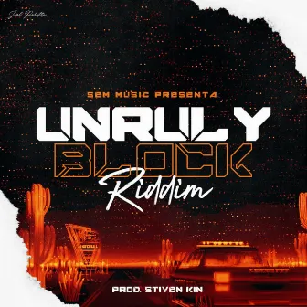 Unruly Block Riddim by GS Kartel