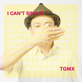 I Can'T Sing It by TGMX