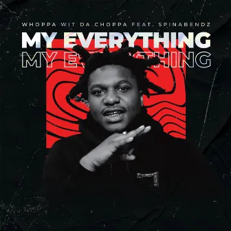 My Everything by Whoppa Wit Da Choppa