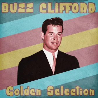 Golden Selection (Remastered) by Buzz Clifford