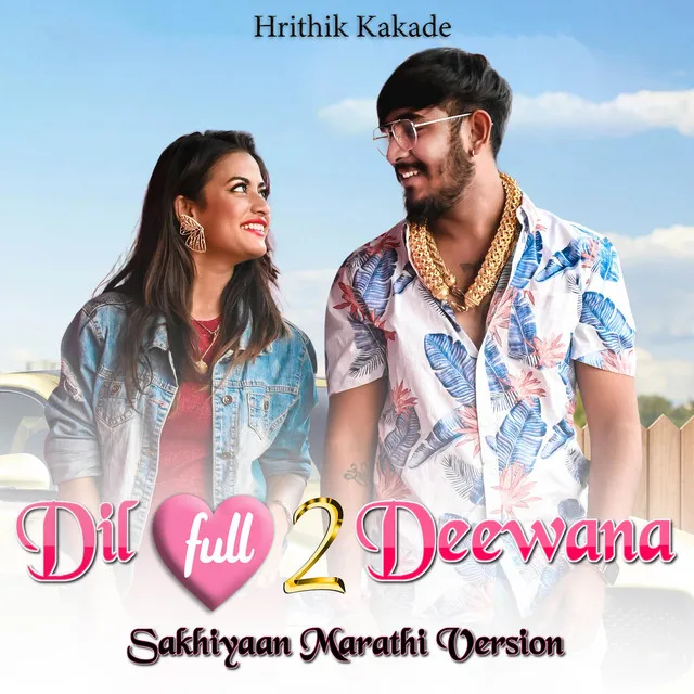 Dil Full 2 Deewana - Sakhiyaan Marathi