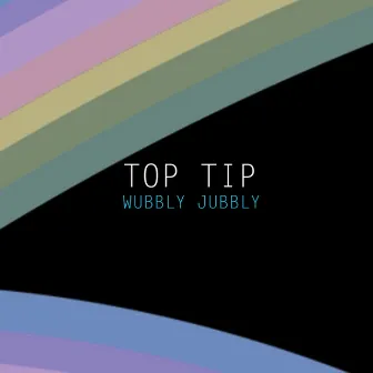 Wubbly Jubbly by Top Tip