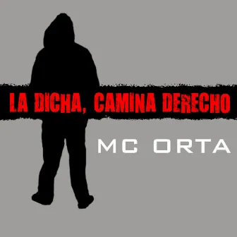 La Dicha, Camina Derecho by MC Orta