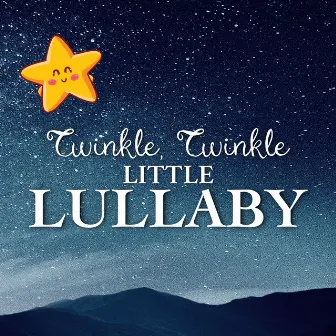 Twinkle Twinkle Little Lullaby by Lullaby Garden