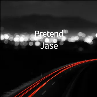 Pretend by Jase