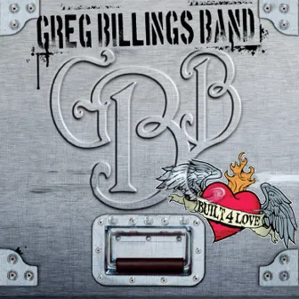 Built for Love by Greg Billings Band