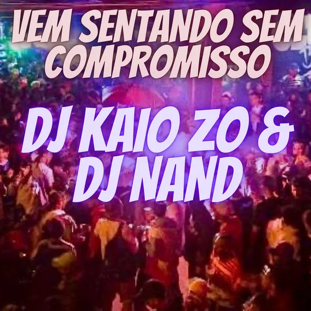 Vem Sentando Sem Compromisso