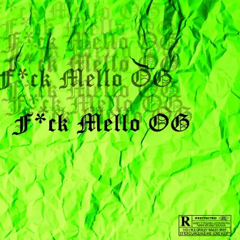 F*ck Mello Og by B.A.G