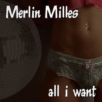 All I Want by Merlin Milles