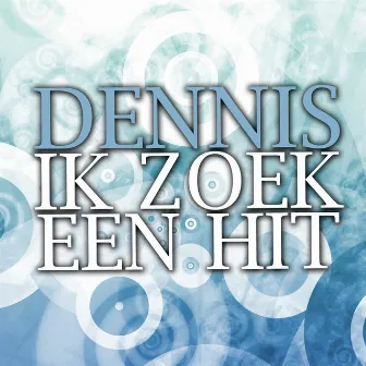 Ik Zoek Een Hit by Dennis