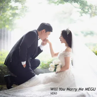 Will You Marry Me MEGU by VERO