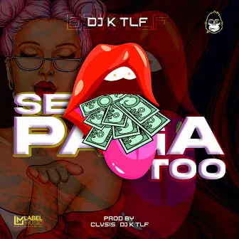 Se Paga Too by Dj K TLF