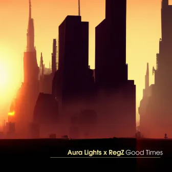 Good Times by Aura Lights