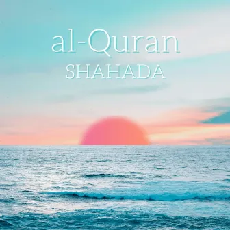 Shahada by al-Quran