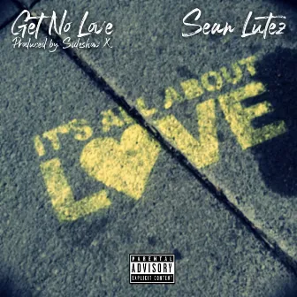 Get No Love by Sean Lutez