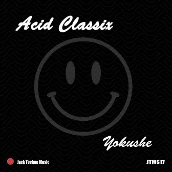 Acid Classix by Yokushe