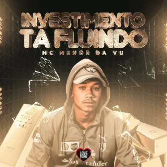 Investimento Ta Fluindo by MC Menor da Vu