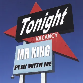 Play with Me by Mr. King