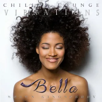 Chill & Lounge Vibrations (Bella) by Shawn Kingsberry