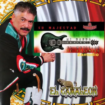 El Camaleon by Su Majestad Mi Banda el Mexicano de Casimiro Zamudio