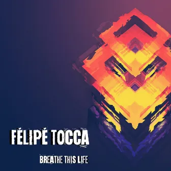 Breathe This Life by Felipe Tocca