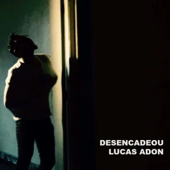 Desencadeou - Single by Lucas Adon