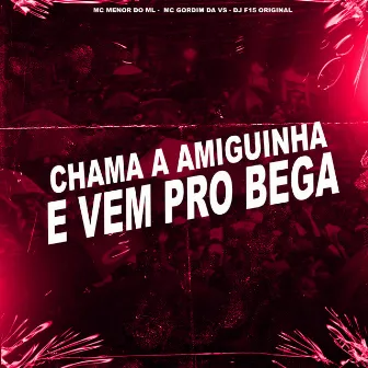 Chama a Amiguinha e Vem pro Bega by dj f15 original