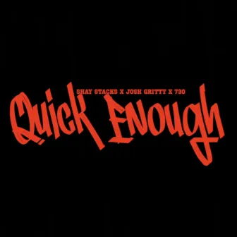 Quick Enough by Shay Stacks