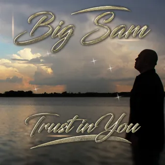 Trust in You by Big Sam