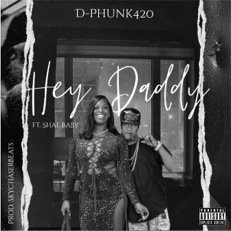 Hey Daddy (feat. Shae Baby) by D-Phunk420