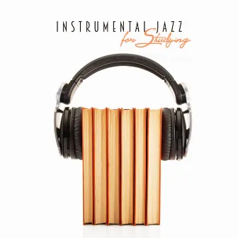 Instrumental Jazz for Studying by Jazz for Study Music Academy