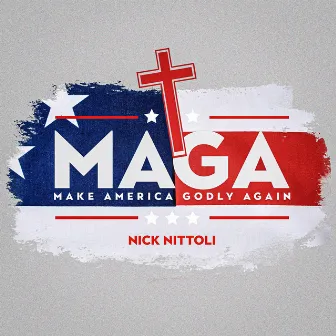 M.A.G.A (Make America Godly Again) by Nick Nittoli