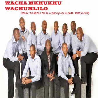 Ka Mehla Ha Ke Lebala (feat. Ndumiso & Jackie) by Wacha Mkhukhu Wachumlilo