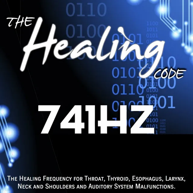 The Healing Code: 741 Hz - 1 Hour Healing Frequency for Throat, Thyroid, Esophagus, Larynx, Neck and Shoulders and Auditory System Malfunctions