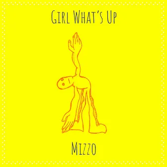 Girl What’s Up by Mizzo