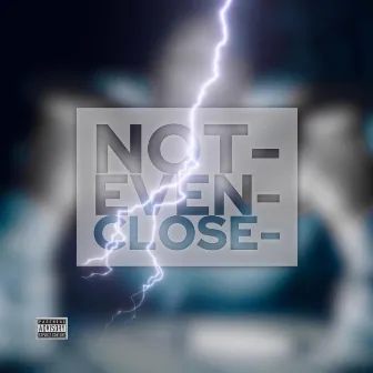 notevenclose by Keontae Raheem