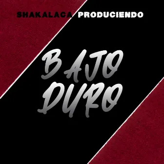 Bajo Duro by shakalaca produciendo