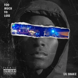 Too Much To Lose by Lil Shakz