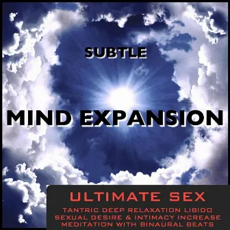 Ultimate Sex Tantric Deep Relaxation Libido Sexual Desire & Intimacy Increace Meditation With Binaural Beats by Subtle Mind Expansion