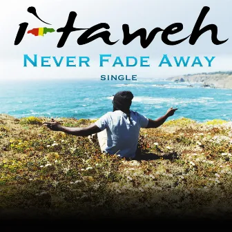 Never Fade Away by i-taweh