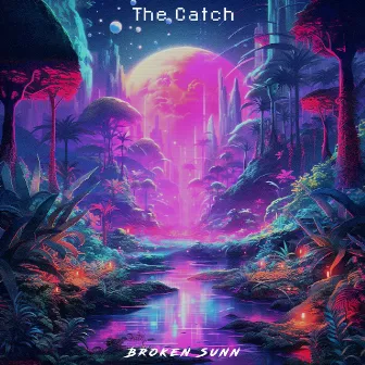 The Catch by Broken Sunn