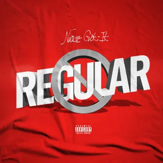 No Regular by Nique Got-It