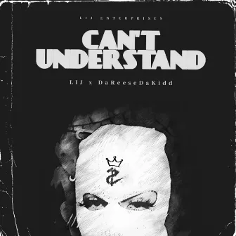 Can’t Understand by DaReeseDaKidd