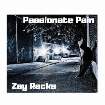 Passionate Pain by Zay Racks