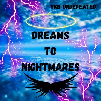 Dreams To Nightmares by Ykb Undefeated