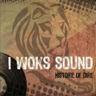 Histoire de dire by I Woks