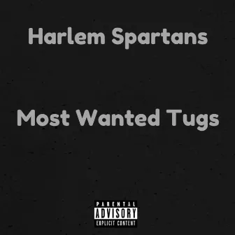 Most Wanted Tugs by Harlem Spartans